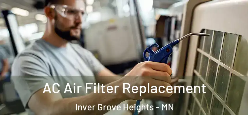 AC Air Filter Replacement Inver Grove Heights - MN