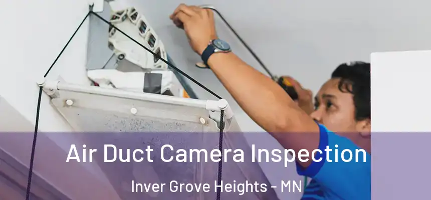 Air Duct Camera Inspection Inver Grove Heights - MN