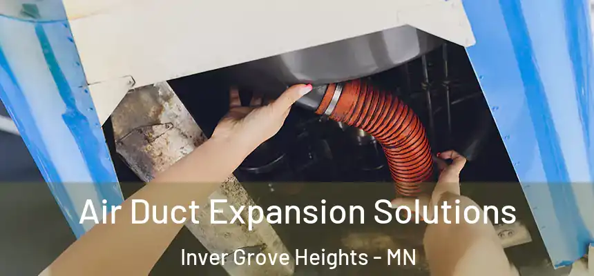 Air Duct Expansion Solutions Inver Grove Heights - MN