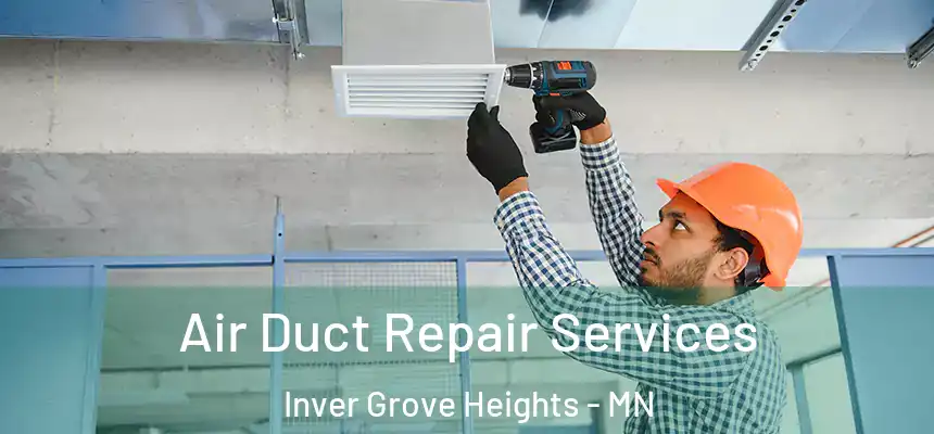 Air Duct Repair Services Inver Grove Heights - MN