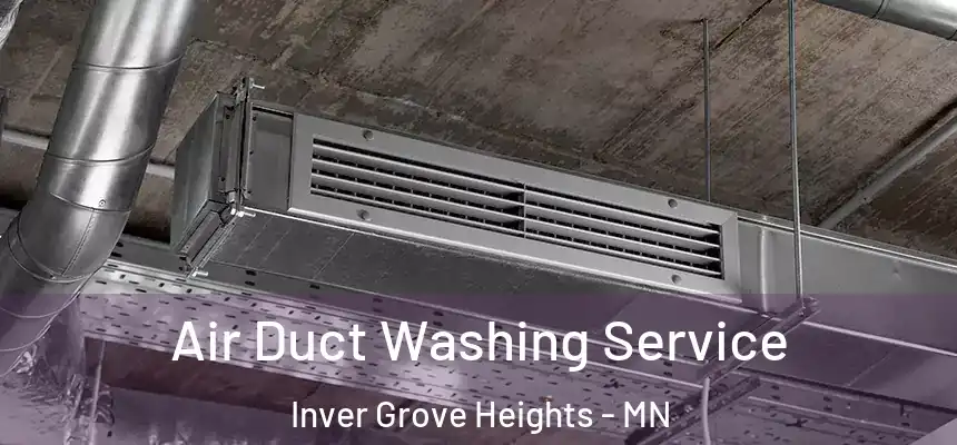 Air Duct Washing Service Inver Grove Heights - MN