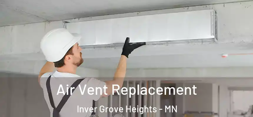  Air Vent Replacement Inver Grove Heights - MN