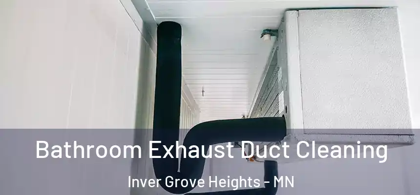 Bathroom Exhaust Duct Cleaning Inver Grove Heights - MN