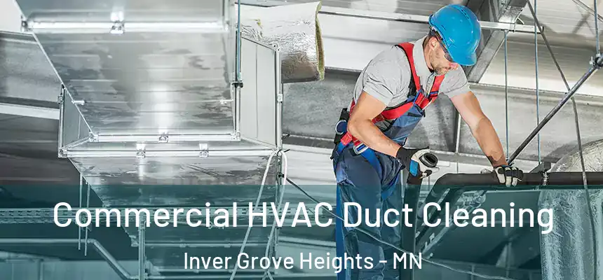 Commercial HVAC Duct Cleaning Inver Grove Heights - MN