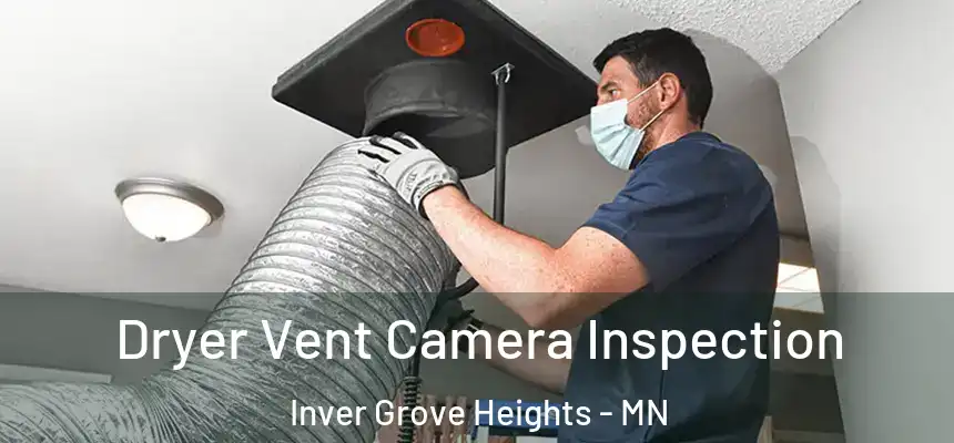 Dryer Vent Camera Inspection Inver Grove Heights - MN