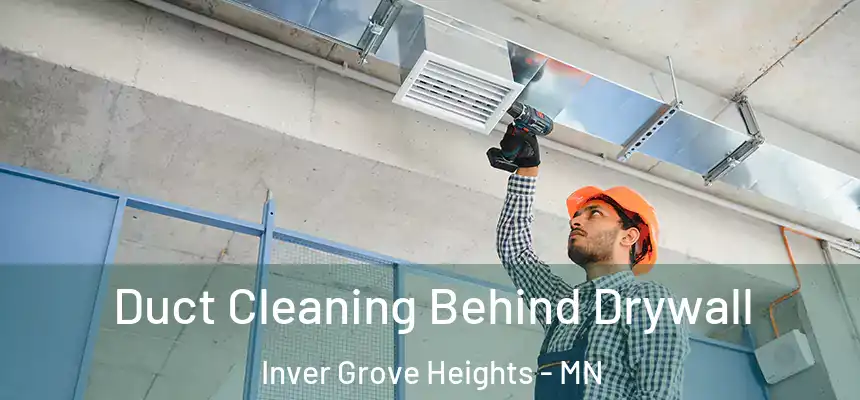  Duct Cleaning Behind Drywall Inver Grove Heights - MN