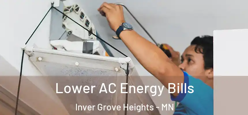 Lower AC Energy Bills Inver Grove Heights - MN