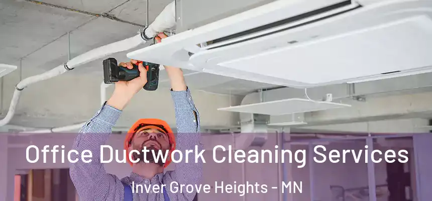 Office Ductwork Cleaning Services Inver Grove Heights - MN