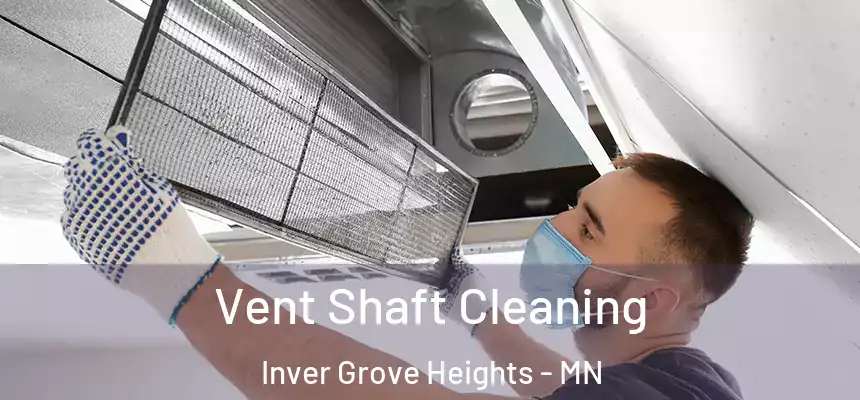 Vent Shaft Cleaning Inver Grove Heights - MN