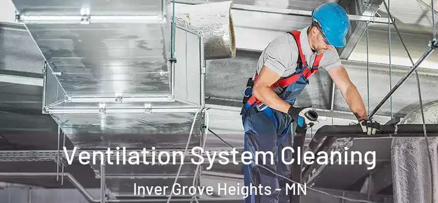 Ventilation System Cleaning Inver Grove Heights - MN